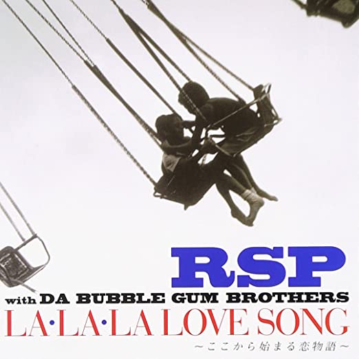 RSP with DA BUBBLE GUM BROTHERS 【 LA・LA・LA LOVE SONG~ここから始まる恋物語~】